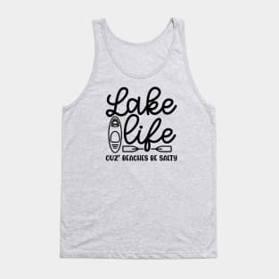 Lake Life Cuz' Beaches Be Salty Funny Tank Top